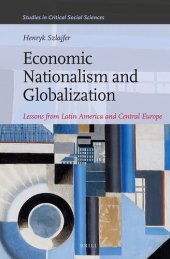 book Economic Nationalism and Globalization: Lessons from Latin America and Central Europe (Studies in Critical Social Sciences, 48)