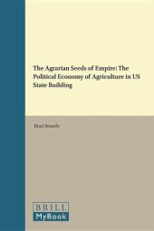 book The Agrarian Seeds of Empire: The Political Economy of Agriculture in US State Building (Studies in Critical Social Sciences) (Studies in Critical Social Sciences, 100)