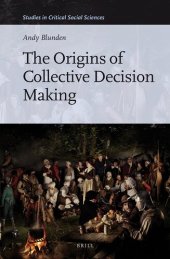 book The Origins of Collective Decision Making (Studies in Critical Social Sciences, 84)