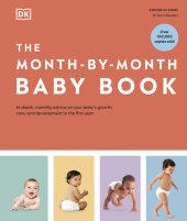 book The Month-by-Month Baby Book: In-depth, Monthly Advice on Your Baby’s Growth, Care, and Development in the First Year