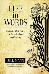 book Life in Words: Essays on Chaucer, the Gawain-Poet, and Malory