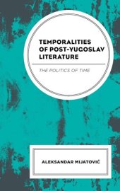 book Temporalities of Post-Yugoslav Literature: The Politics of Time
