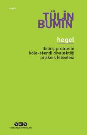 book Hegel: Bilinç Problemi, Köle-Efendi Diyalektiği, Praksis Felsefesi