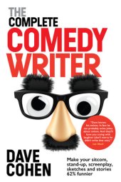 book The Complete Comedy Writer: Make your sitcom, stand-up, screenplay, sketches and stories 62% funnier