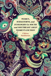 book Women, Subalterns, and Ecologies in South and Southeast Asian Women's Fiction