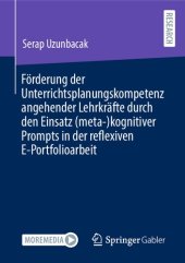 book Förderung der Unterrichtsplanungskompetenz angehender Lehrkräfte durch den Einsatz (meta-)kognitiver Prompts in der reflexiven E-Portfolioarbeit