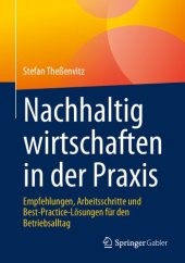 book Nachhaltig wirtschaften in der Praxis: Empfehlungen, Arbeitsschritte und Best-Practice-Lösungen für den Betriebsalltag