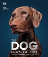 book The Dog Encyclopedia: The Definitive Visual Guide