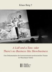 book Theatergeschichte Österreichs / "A Lidl und a Tanc" oder "There's no Business like Showbusiness" / Theatergeschichte Österreichs 10,9: Eine Dokumentation der konzessionierten professionellen Theater im Warschauer Ghetto. Herausgegeben von Annette Langenho