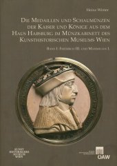 book Die Medaillen und Schaumünzen der Kaiser und Könige aus dem Haus Habsburg im Münzkabinett des Kunsthistorischen Museums Wien: Band I: Friedrich III. ... Kataloge Der Medaillensammlung, Band 2)