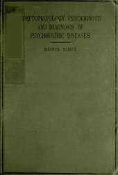book Symptomatology, Psychognosis, and Diagnosis of Psychopathic Diseases