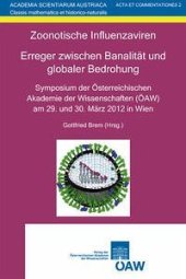 book Zoonotische Influenzaviren. Erreger zwischen Banalität und globaler Bedrohung: Symposium der Österreichischen Akademie der Wissenschaften (ÖAW) am 29. und 30. März 2012 in Wien