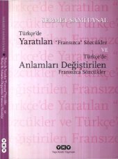 book Türkçe'de Yaratılan "Fransızca" Sözcükler ve Türkçe'de Anlamları Değiştirilen Fransızca Sözcükler