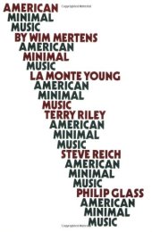 book American Minimal Music: La Monte Young, Terry Riley, Steve Reich, Philip Glass