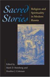 book Sacred Stories: Religion And Spirituality in Modern Russia (Indiana-Michigan Series in Russian and East European Studies)