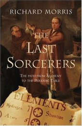 book Last Sorcerers: Path From Alchemy To The Periodic Table