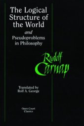 book The Logical Structure of the World and Pseudoproblems in Philosophy (Open Court Classics)