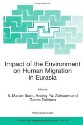 book Impact of the Environment on Human Migration in Eurasia: Proceedings of the NATO Advanced Research Workshop, held in St. Petersburg, 15-18 November 2003 ... IV: Earth and Environmental Sciences)