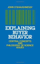 book Explaining Buyer Behavior: Central Concepts and Philosophy of Science Issues