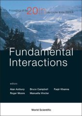 book Fundamental Interactions: Proceedings of the Twentieth Lake Louise Winter Institute, Lake Louise, Alberta, CAnada, 20-26 February 2005