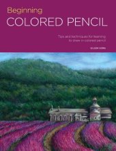 book Portfolio: Beginning Colored Pencil: Tips and techniques for learning to draw in colored pencil
