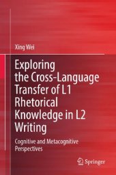 book Exploring the Cross-Language Transfer of L1 Rhetorical Knowledge in L2 Writing: Cognitive and Metacognitive Perspectives