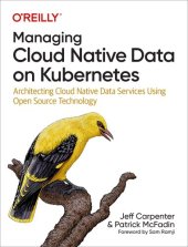 book Managing Cloud Native Data on Kubernetes: Architecting Cloud Native Data Services Using Open Source Technology