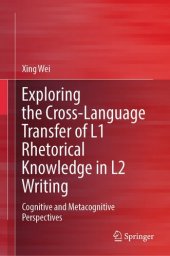 book Exploring the Cross-Language Transfer of L1 Rhetorical Knowledge in L2 Writing: Cognitive and Metacognitive Perspectives