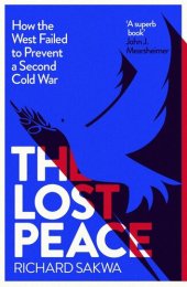 book The Lost Peace: How the West Failed to Prevent a Second Cold War