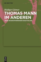 book Thomas Mann im Anderen: Seine biographierenden Essay-Bilder