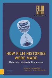 book How Film Histories Were Made: Materials, Methods, Discourses
