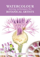 book Watercolour Mixing Techniques for Botanical Artists