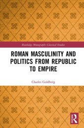 book Roman Masculinity and Politics from Republic to Empire (Routledge Monographs in Classical Studies)