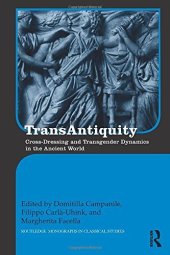 book TransAntiquity: Cross-Dressing and Transgender Dynamics in the Ancient World (Routledge Monographs in Classical Studies)