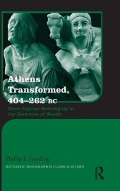 book Athens Transformed, 404-262 BC: From Popular Sovereignty to the Dominion of Wealth (Routledge Monographs in Classical Studies)