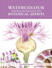 book Watercolour Mixing Techniques for Botanical Artists