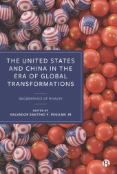 book The United States and China in the Era of Global Transformations: Geographies of Rivalry