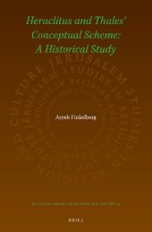 book Heraclitus and Thales Conceptual Scheme: A Historical Study (Jerusalem Studies in Religion and Culture, 23)
