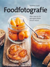 book Foodfotografie: Alles, was ihr für gelungene Bilder wissen müsst