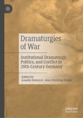 book Dramaturgies of War: Institutional Dramaturgy, Politics, and Conflict in 20th-Century Germany