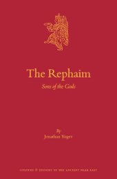 book The Rephaim: Sons of the Gods (Culture and History of the Ancient Near East, Book 121)