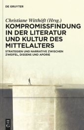 book Kompromissfindung in der Literatur und Kultur des Mittelalters: Strategien und Narrative zwischen Zweifel, Dissens und Aporie