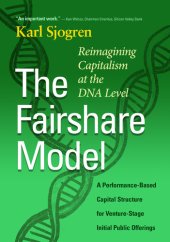 book The Fairshare Model: A Performance-Based Capital Structure for Venture-Stage Initial Public Offerings—Reimagining Capitalism at the DNA Level