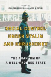 book Social Control under Stalin and Khrushchev: The Phantom of a Well-Ordered State
