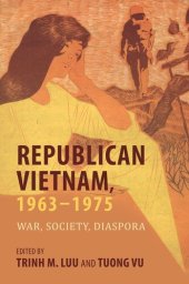 book Republican Vietnam, 1963–1975: War, Society, Diaspora