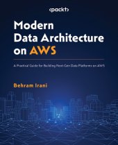 book Modern Data Architecture on AWS: A Practical Guide for Building Next-Gen Data Platforms on AWS
