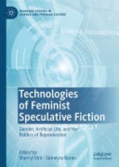 book Technologies of Feminist Speculative Fiction: Gender, Artificial Life, and the Politics of Reproduction