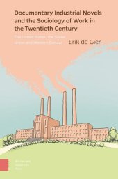book Documentary Industrial Novels and the Sociology of Work in the Twentieth Century: The United States, the Soviet Union and Western Europe