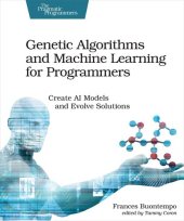 book Genetic Algorithms and Machine Learning for Programmers: Create AI Models and Evolve Solutions (Pragmatic Programmers)