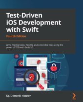 book Test-Driven iOS Development with Swift: Write maintainable, flexible, and extensible code using the power of TDD with Swift 5.5, 4th Edition